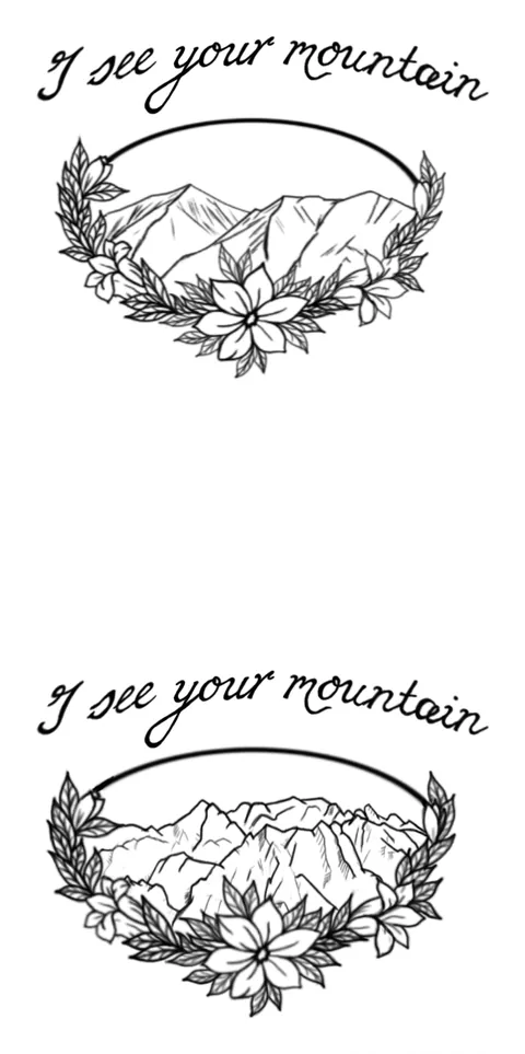 Line drawing of a mountain range inside a floral wreath under the words I see your mountain, drawn twice